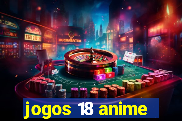 jogos 18 anime